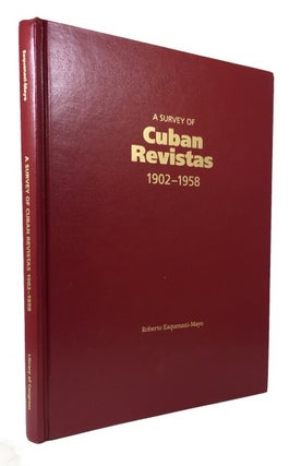 Item #77141 A Survey of Cuban Revistas, 1902-1958. Roberto Esquenazi-Mayo, compiler