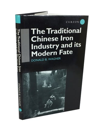 Item #77209 The Traditional Chinese Iron Industry and Its Modern Fate. Donald B. Wagner