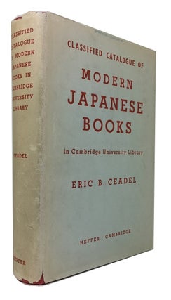 Item #77316 Classified Catalogue of Modern Japanese Books in Cambridge University. Eric B. Ceadel