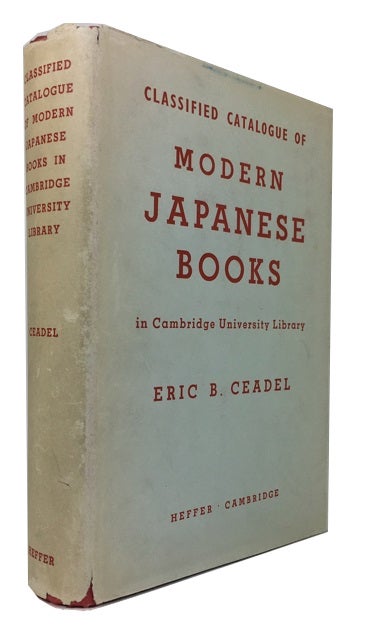 Item #77316 Classified Catalogue of Modern Japanese Books in Cambridge University. Eric B. Ceadel.