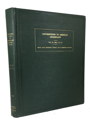 Item #77475 Contributions to American Archaeology. Volume II, Nos. 5 to 12