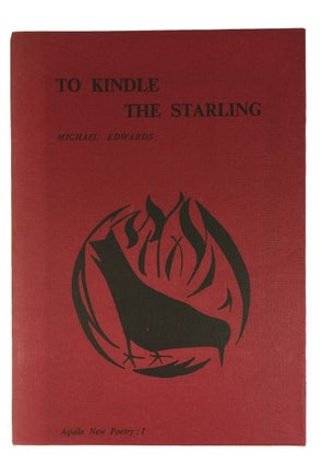 Item #77764 To Kindle the Starling. Michael Edwards