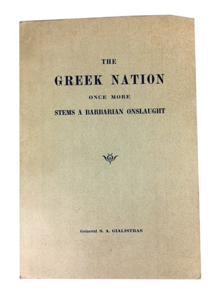 Item #78280 The Greek Nation Once More Stems a Barbarian Onslaught. General S. A. Gialistras