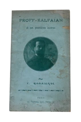 Item #78306 Proff-Kalfaian et Ses Premieres Oeuvres. V. Rossignol