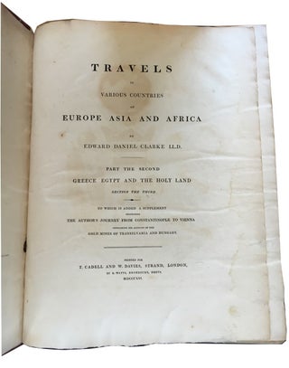Travels in Various Countries of Europe Asia and Africa. Part the Second: Greece, Egypt and the Holy Land. Sections One-Three