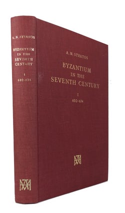 Item #78481 Byzantium in the Seventh Century. [Volume] I: 602-634. Andreas N. Stratos