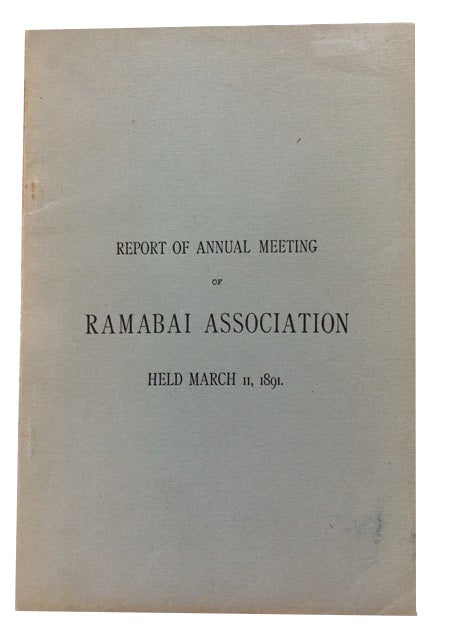 Item #78790 Report of Annual Meeting of Ramabai Association Held March 11, 1891. Ramabai Association.