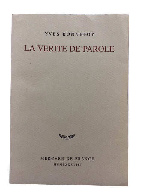 Item #79053 Le Verite de Parole. Yves Bonnefoy.