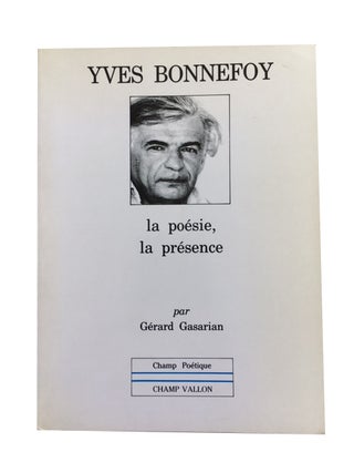 Item #79060 Yves Bonnefoy: La Poesie, La Presence. Garard Gasarian