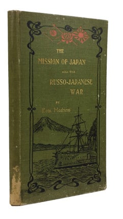 Item #79472 The Mission of Japan and the Russo-Japanese War. Rev. Kota Hoshino