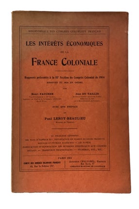 Item #80716 Interets Economiques de la France Coloniale: Rapports presentes a la IIIe Section du...