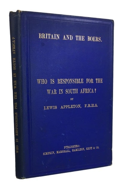 Item #81007 Britain and the Boers: Who is Responsible for the War in South Africa? Lewis Appleton.