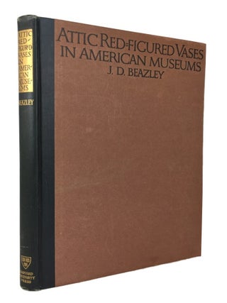 Item #81028 Attic Red-Figured Vases in American Museums. J. D. Beazley