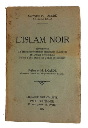 Item #81080 L'Islam Noir: Contribution a l'Etude des Confreries Religieuses Islamiques en Afrique...