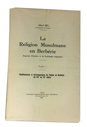 Item #81087 La Religion Musulmane en Berberie: Esquisse d'Histoire et de Sociologie Religieuses....