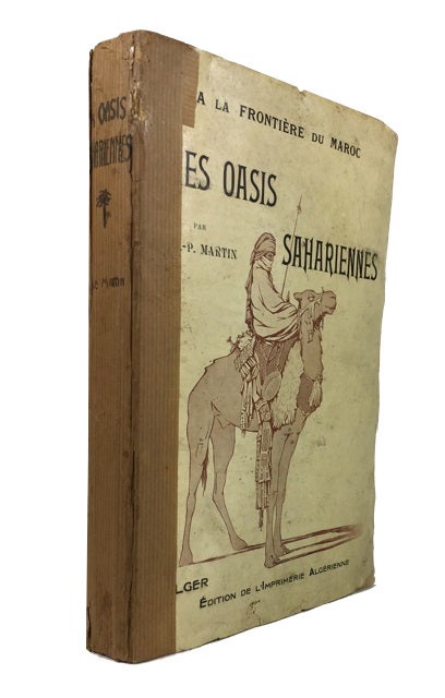 Item #81125 Oasis Sahariennes (Gourara - Touat - Tidikelt). Tome I. Alfred Georges Paul Martin.