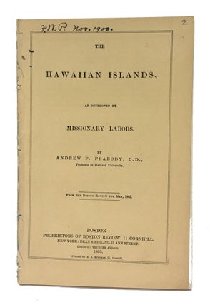 Item #81257 The Hawaiian Islands, as Developed by Missionary Labors. [cover title]. Andrew P....