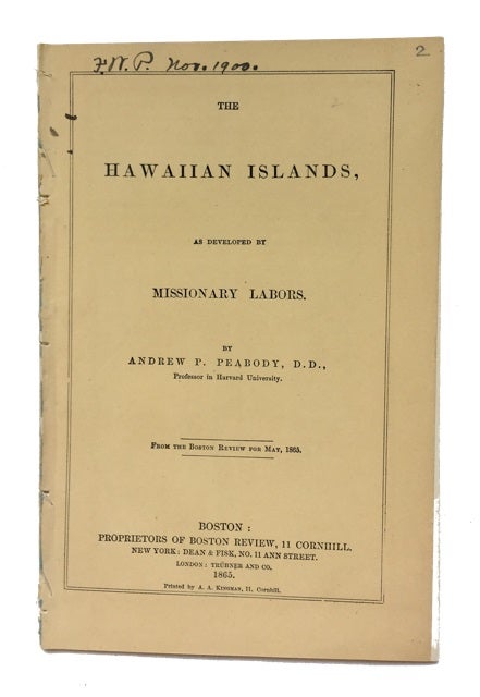 Item #81257 The Hawaiian Islands, as Developed by Missionary Labors. [cover title]. Andrew P. Peabody.