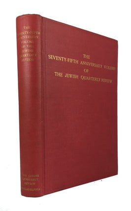 Item #81376 The Seventy-Fifth Anniversary Volume of the Jewish Quarterly Review. Abraham A....