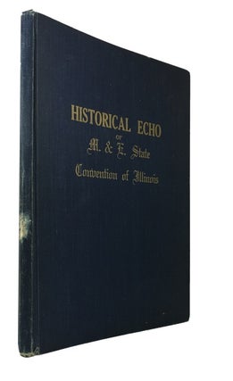 Item #81634 Historical Echo of M. & E. State Convention of Illinois. [cover title]. Baptist...