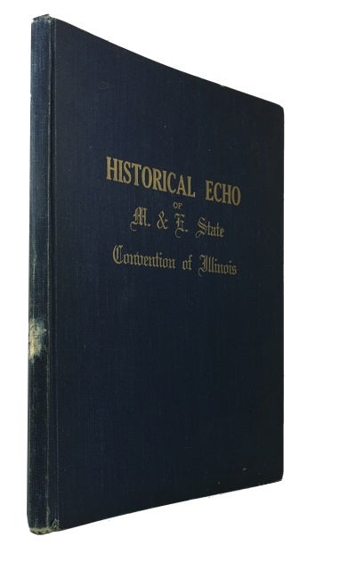 Item #81634 Historical Echo of M. & E. State Convention of Illinois. [cover title]. Baptist Missionary Educational Convention Illinois.