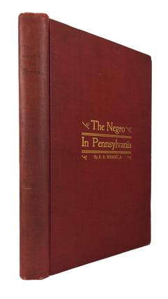 Item #81838 The Negro in Pennsylvania: A Study in Economic History. Wright Jr. Richard Robert