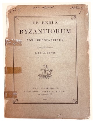 Item #81913 De Rebus Byzantiorum ante Constantinum. C. de La Berge