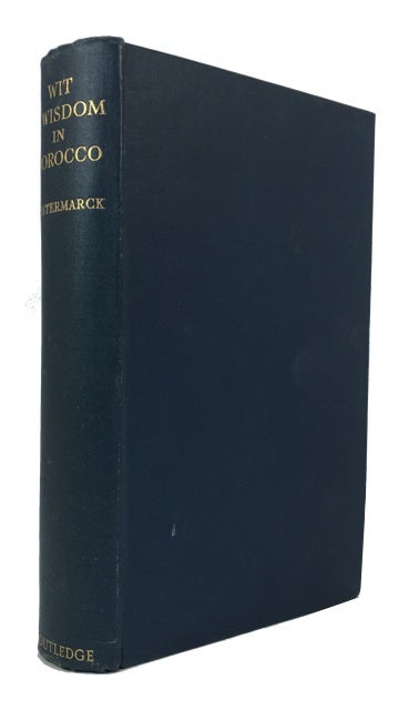 Item #81931 Wit and Wisdom of Morocco: A Study of Native Proverbs. Edward Westermarck.