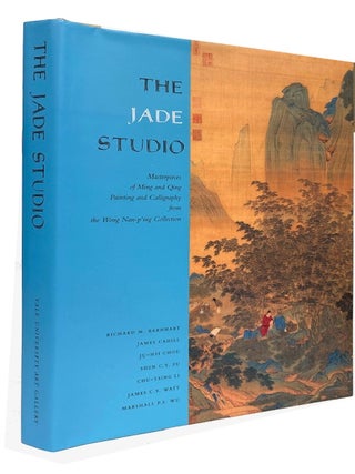 Item #82690 The Jade Studio Masterpieces of Ming and Qing Painting and Calligraphy from the Wong...