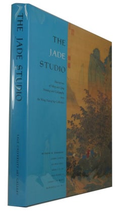 Item #82690 The Jade Studio Masterpieces of Ming and Qing Painting and Calligraphy from the Wong...