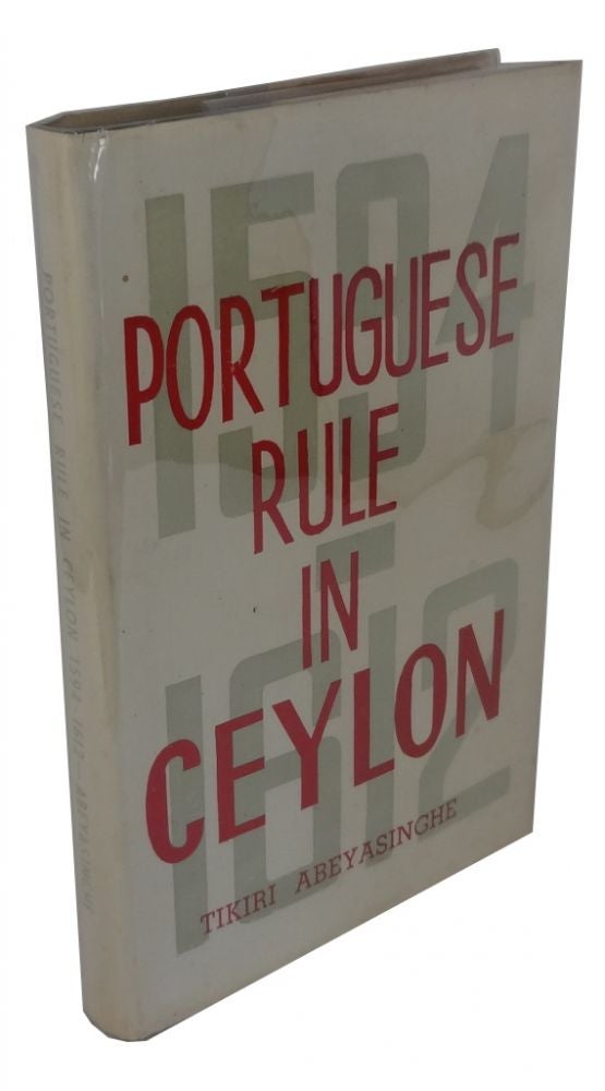 Item #82704 Portuguese Rule in Ceylon, 1594-1612. Tikiri Abeyasinghe.