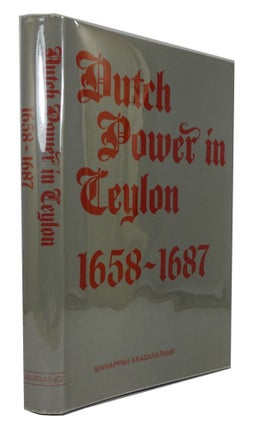 Item #82716 Dutch Power in Ceylon, 1658-1687. Sinnappah Arasaratnam