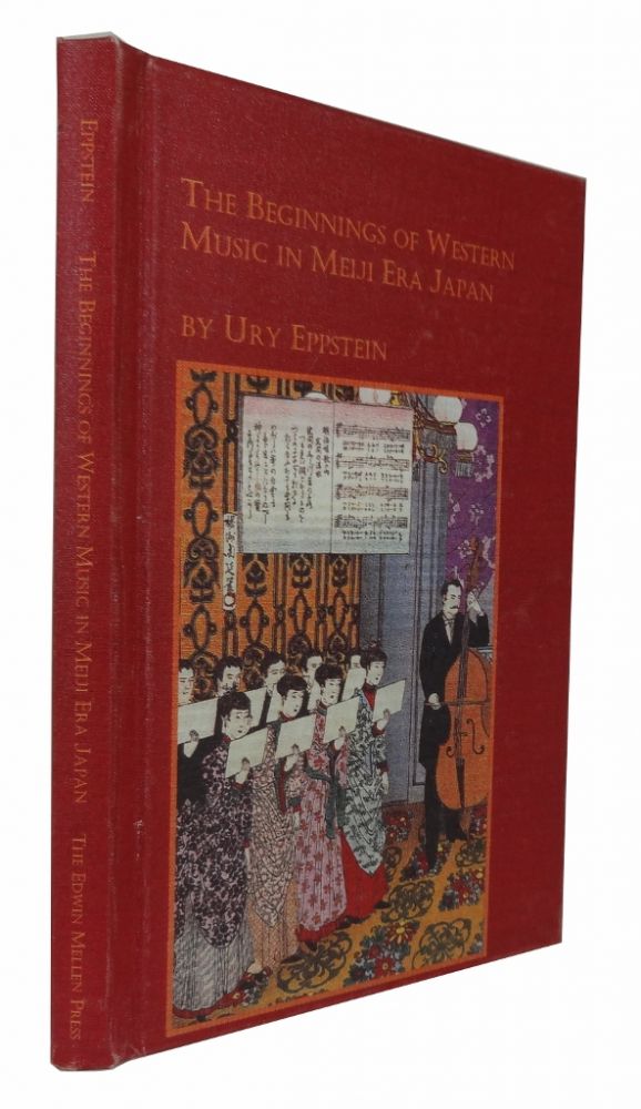 Item #82737 The Beginnings of Western Music in Meiji Era Japan. Ury Eppstein.