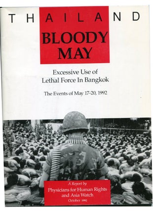Item #82748 Thailand: Bloody May: Excessive Use of Lethal Force in Bangkok. The Events of May...