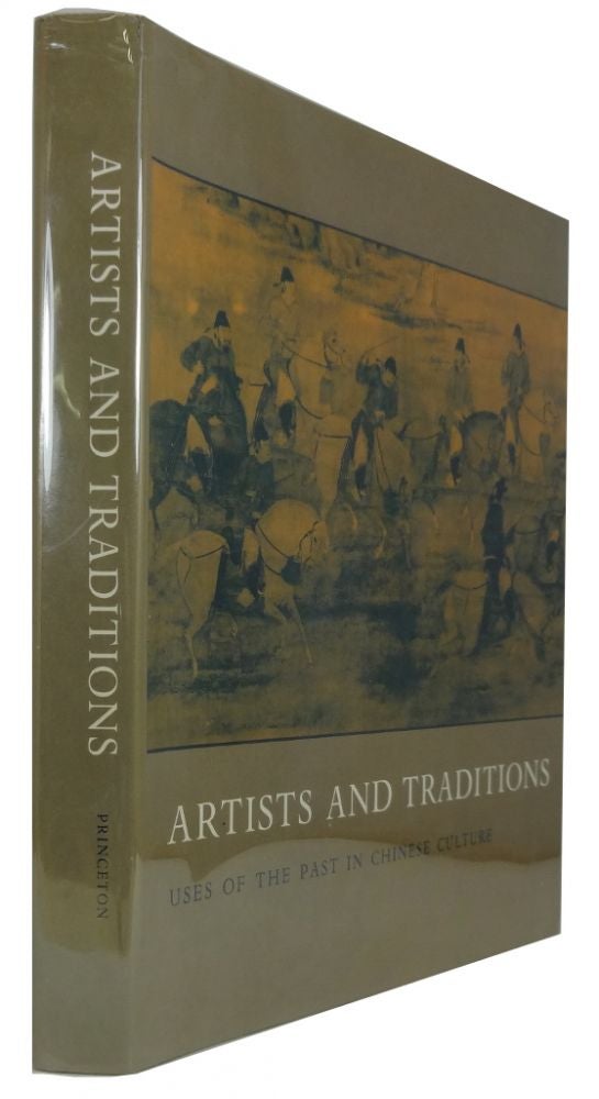 Item #82749 Artists and Traditions: Uses of the Past in Chinese Culture. Christian F. Murck.