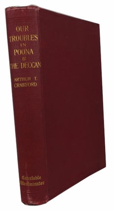 Item #82802 Our Troubles in Poona and the Deccan. Arthur Crawford