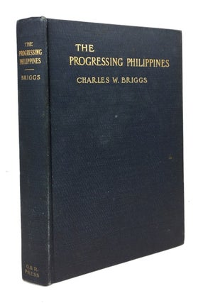 Item #82924 The Progressing Philippines. Charles Whitman Briggs