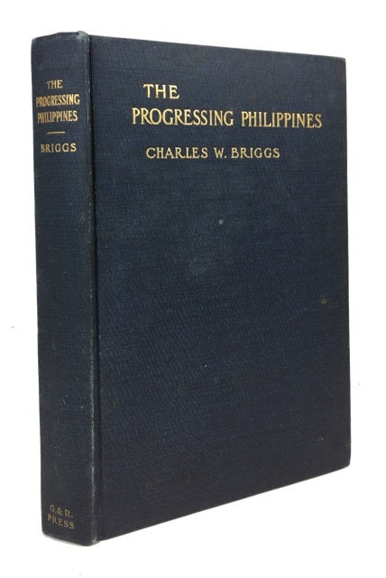 Item #82924 The Progressing Philippines. Charles Whitman Briggs.