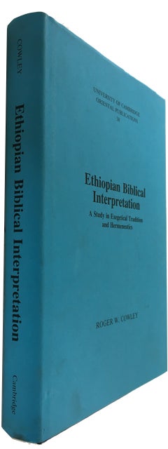 Item #82970 Ethiopian Biblical Interpretation: A Study in Exegetical Tradition and Hermeneutics. Roger W. Cowley.