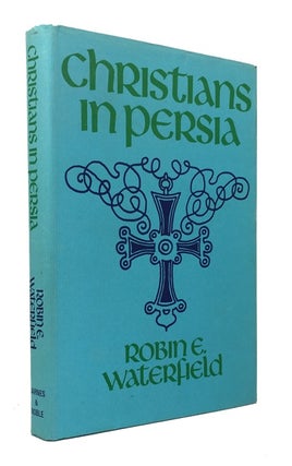 Item #83348 Christians in Persia: Assyrians, Armenians, Roman Catholics and Protestants. Robin...