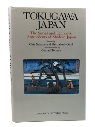 Item #83450 Tokugawa Japan: The Social and Economic Antecedents of Modern Japan. Chie Nakane,...