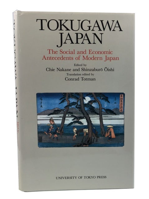Item #83450 Tokugawa Japan: The Social and Economic Antecedents of Modern Japan. Chie Nakane, Shinzaburo Oishi.