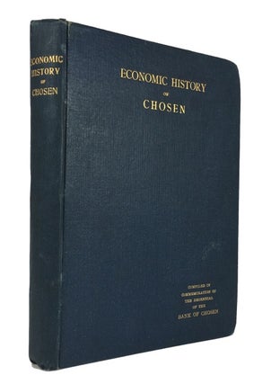 Item #83452 The Economic History of Chosen. T. Hoshina, compiler