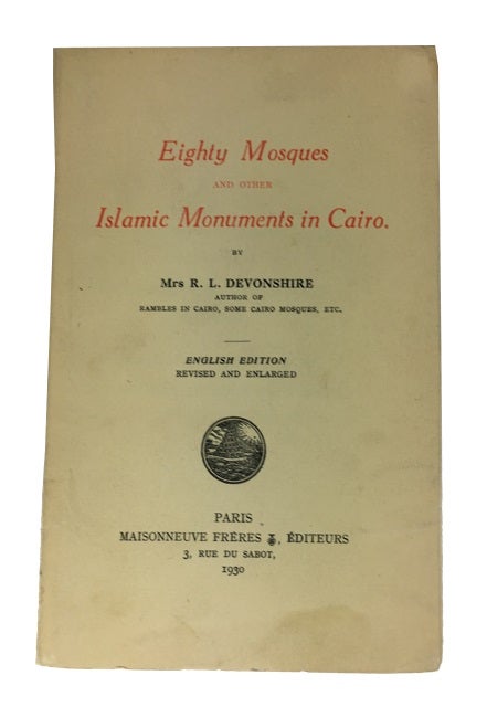 Item #83470 Eighty Mosques and Other Islamic Monuments in Cairo. Devonshire, Mrs. R. L.