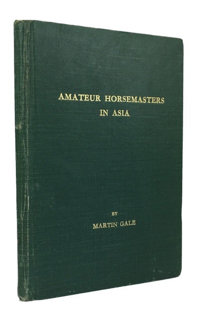 Item #83565 Amateur Horsemasters in Asia. Martin Gale.