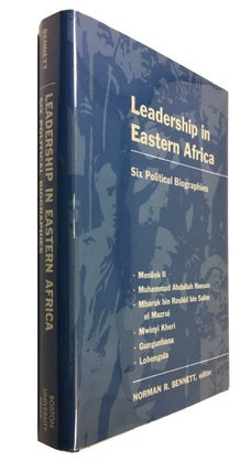 Item #83580 Leadership in Eastern Africa: Six Political Biographies. Norman R. Bennett