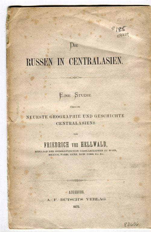Item #83606 Die Russien in Centralasien: Eine Studie Uber die Neueste Geographie und Geschichte Centralasiens. Friedrich von Hellwald.