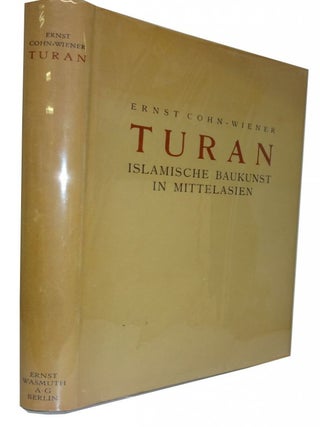 Item #83916 Turan: Islamische Baukunst in Mittelasien. Ernst Cohn-Wiener