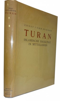 Item #83916 Turan: Islamische Baukunst in Mittelasien. Ernst Cohn-Wiener