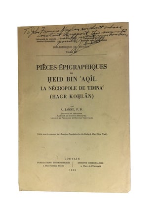 Item #83936 Pieces Epigraphiques de Heid bin Aqil: La Necropole de Timna (Hagr Kohlan). Albert...